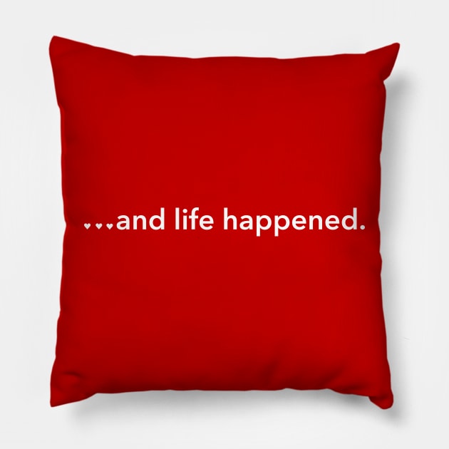 ...and life happened. Pillow by SteveW50