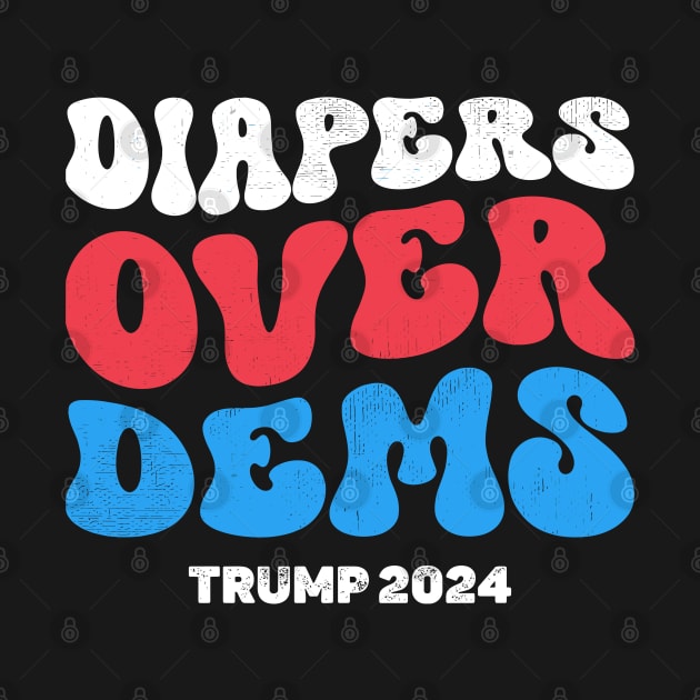 Diapers Over Dems Trump 2024 by nadinedianemeyer