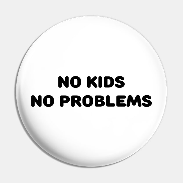 No Kids No Problems Pin by TheCosmicTradingPost