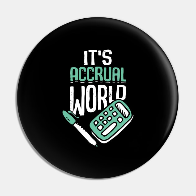 It's Accrual World Accounting Accountant CPA Gift Pin by Dolde08