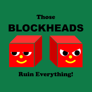 BLOCKHEADS Ruin Everything T-Shirt