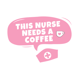 This nurse needs a coffee T-Shirt