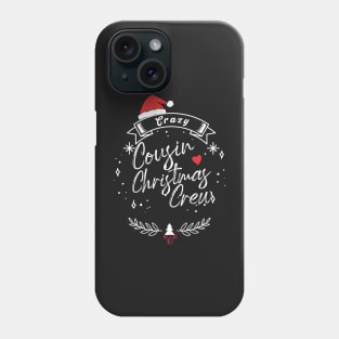 Crazy cousin christmas crew Phone Case