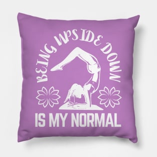 Being Upside Down Is My Normal, Funny Yoga Design For Women Pillow