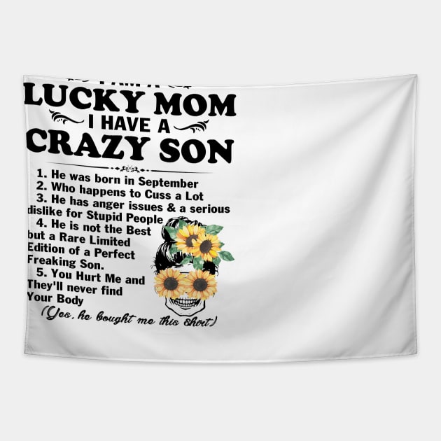 Sunflower I Am A Lucky Mom I Have A September Crazy Son Mother's Day Gift Tapestry by peskybeater