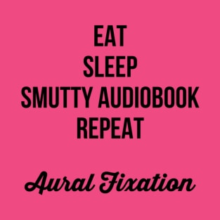 Eat Sleep Smutty Audiobook Repeat T-Shirt