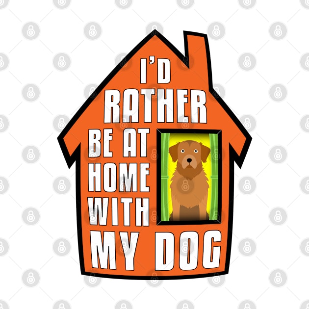 Golden Retriever, Rather Be Home With My by Rumble Dog Tees