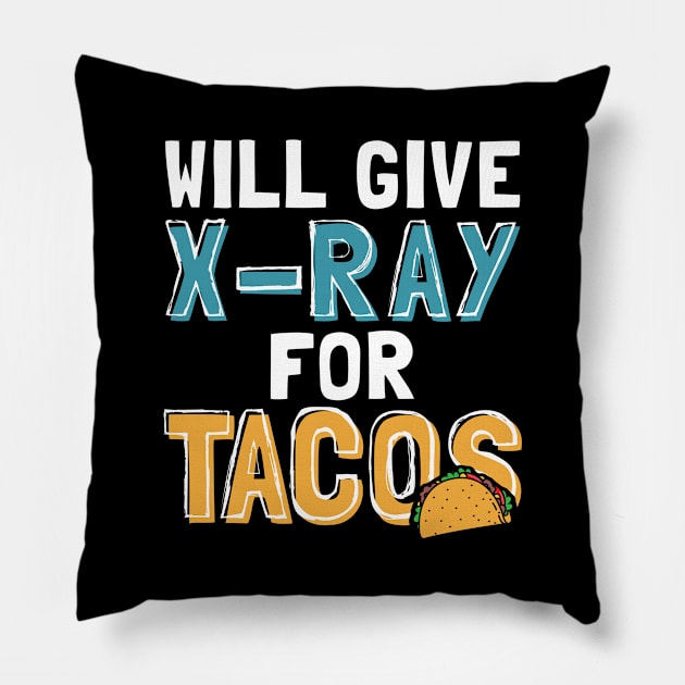 Will Give X-Ray For Tacos Pillow by maxcode