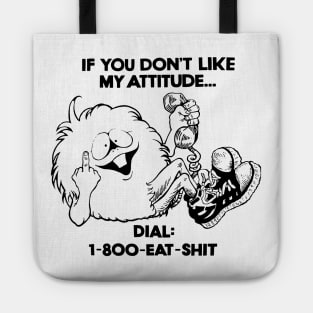 IF YOU DONT LIKE MY ATTITUDE Tote