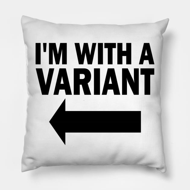 I'm With A Variant (left) Pillow by ChetWallop