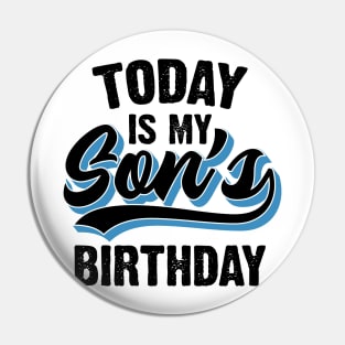 Today Is My Son's Birthday Pin