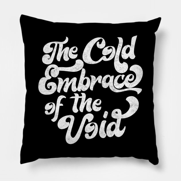 THE COLD EMBRACE OF THE VOID / Nihilist Statement Design Pillow by DankFutura