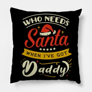 who needs Santa when i have daddy Pillow