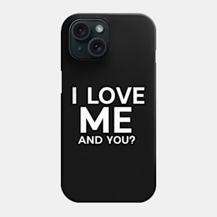 I love me and you? Phone Case