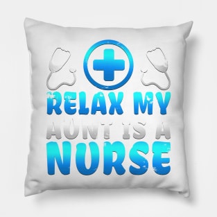 Adorable Relax My Aunt Is A Nurse Proud Niece Nephew Pillow