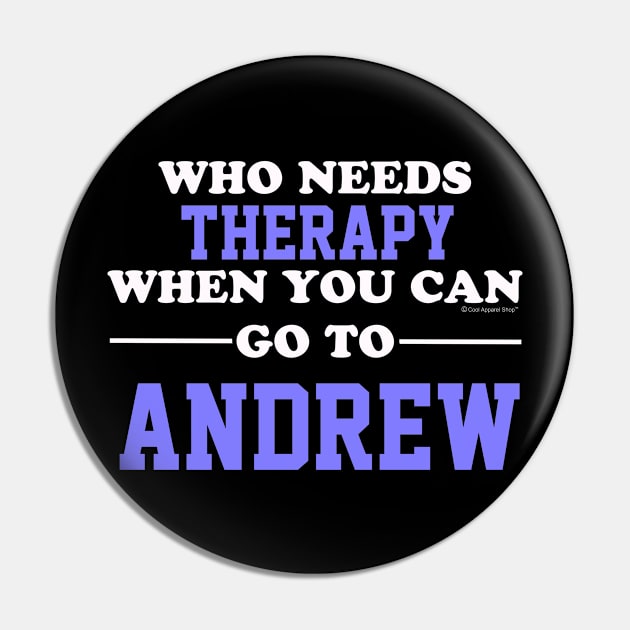 Who Needs Therapy When You Can Go To Andrew Pin by CoolApparelShop