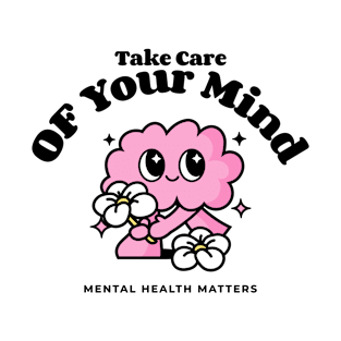 Take Care of Your Mind - Mental Health Matters T-Shirt