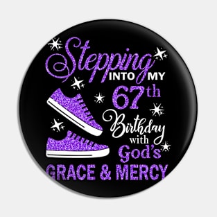 Stepping Into My 67th Birthday With God's Grace & Mercy Bday Pin