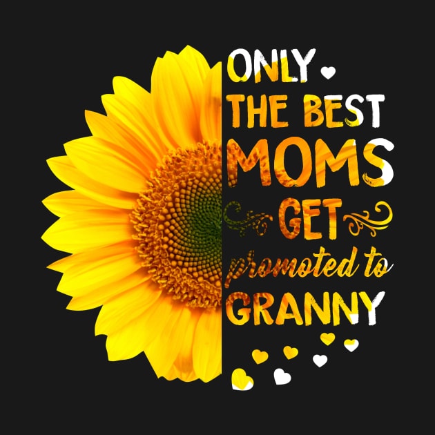 ONLY THE BEST MOMS GET PROMOTED TO GRANNY by BTTEES