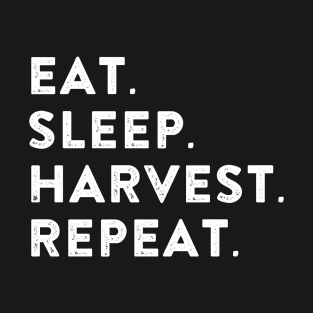 EAT. SLEEP. HARVEST. REBEAT. T-Shirt