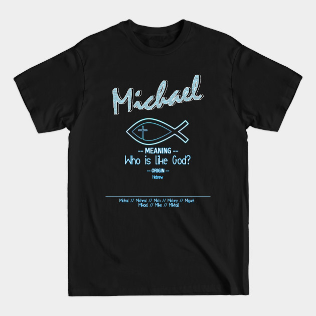 Discover Michael - Biblical Name Definition - Christian Name - T-Shirt