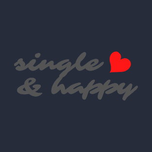 SINGLE AND HAPPY T-Shirt