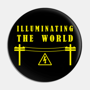 Illuminating The World -  Lineman / Electrician Engineer Pin