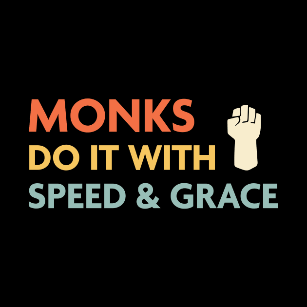 Monks Do It With Speed & Grace, DnD Monk Class by Sunburst