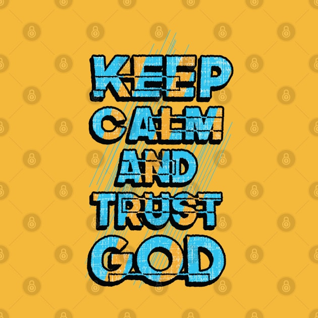 keep calm and trust god by Mako Design 