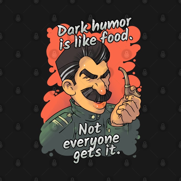 Dark Humor Is Like Food. Not Everyone Gets It by Styr Designs