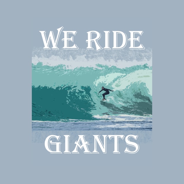 We Ride Giants - Surfer Passion by i2studio