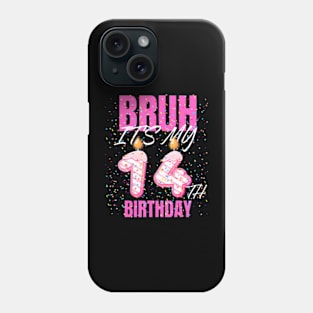 Bruh Its My 14Th Birthday  14 Years Old Birthday Kids Phone Case