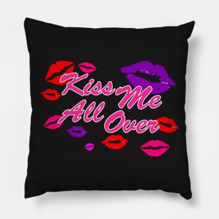 Kiss Me All Over Shirt Pillow