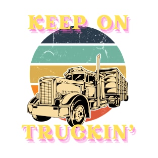 Keep On Truckin T Shirts For Men | Truck Driver Shirt T-Shirt