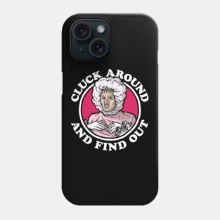 Cluck Around & Find Out (Chicken Lady) Phone Case