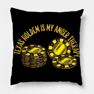 Texas Holdem is my anger therapy Pillow