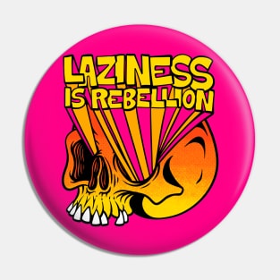 Laziness is Rebellion Pin