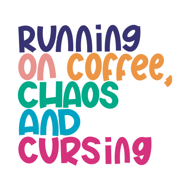 Running on Coffee, Chaos and Cursing by Blodyn-Yr-Haul