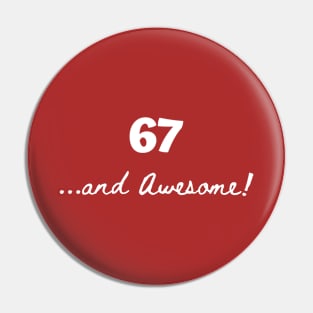 67 and awesome Pin
