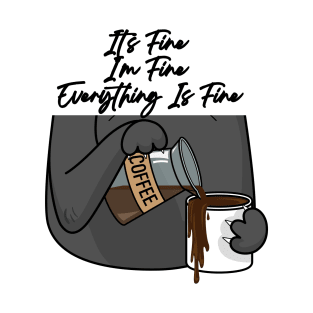 It's Fine I'm Fine Everything Is Fine T-Shirt