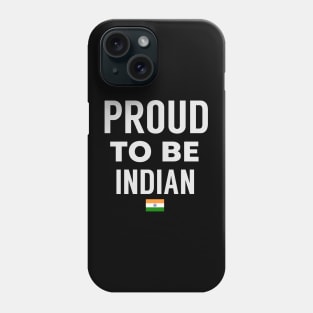 Proud To Be Indian Phone Case