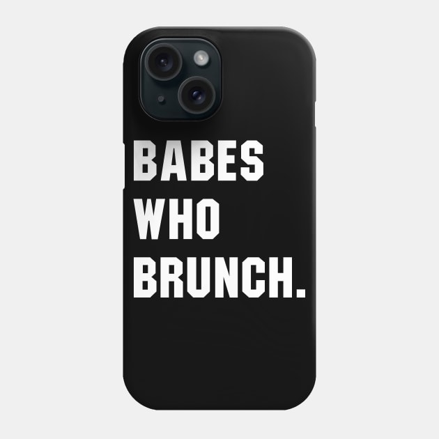 Babes Who Brunch Phone Case by sunima