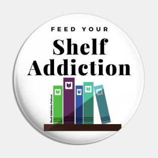Feed Your...Shelf Addiction! Pin