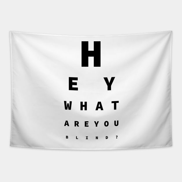 Hey What Are You Blind? - Fun For Opticians Tapestry by SolarCross