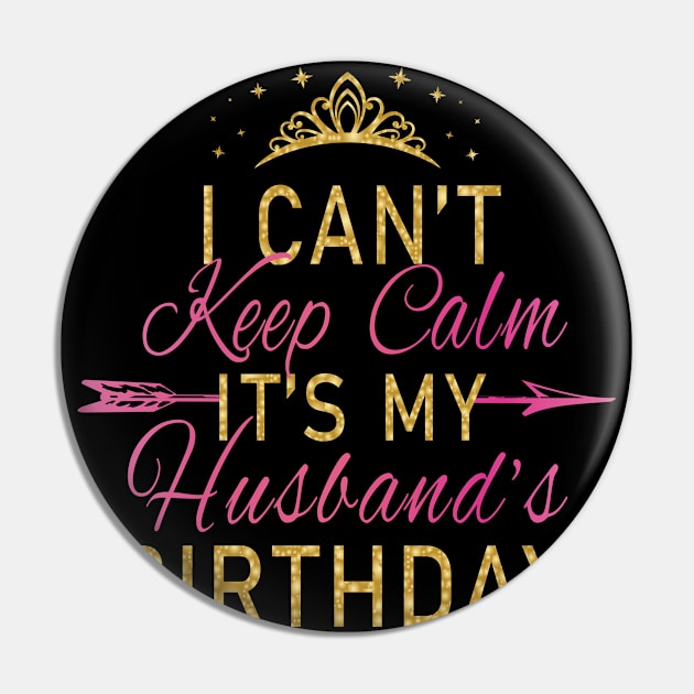 I Can't Keep Calm It's My Husband's Birthday Party print Pin by Grabitees