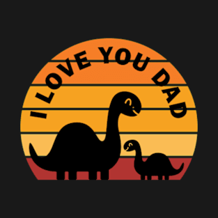 I Love You Dad Dinosaur Lover Kids T-Shirt