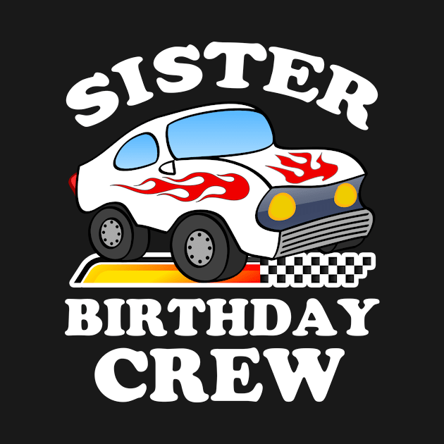 Sister Birthday Crew Race Car by baggageruptured