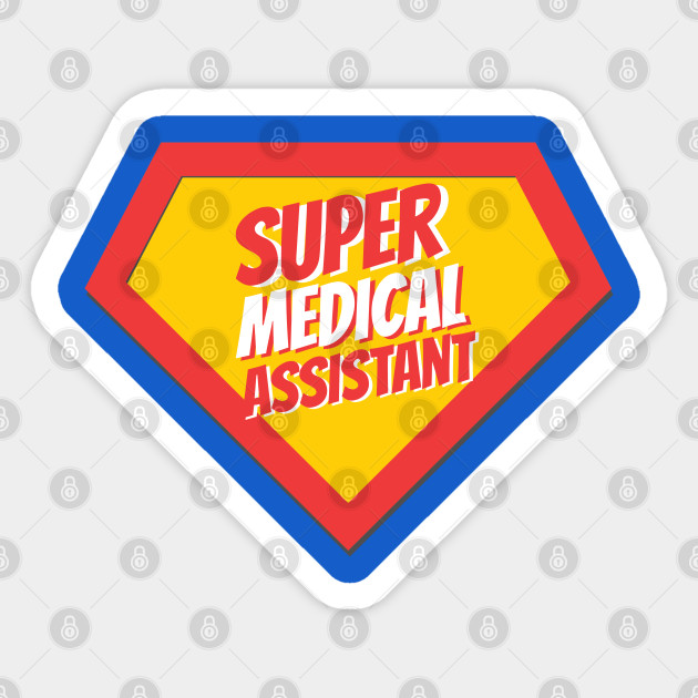 Medical Assistant Gifts Super Medical Assistant Medical Assistant Gifts Sticker Teepublic
