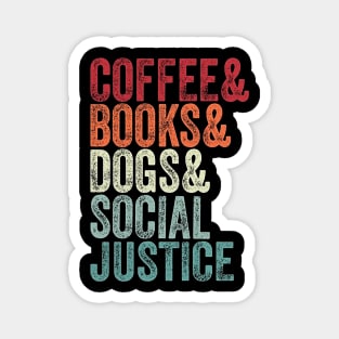 books and coffee and dogs and social justice Magnet