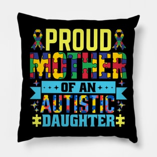 Proud mother of autism daughter Autism Awareness Gift for Birthday, Mother's Day, Thanksgiving, Christmas Pillow